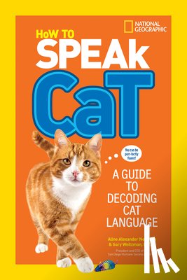 Newman, Aline Alexander, Weitzman, Dr. Gary, National Geographic Kids - How to Speak Cat
