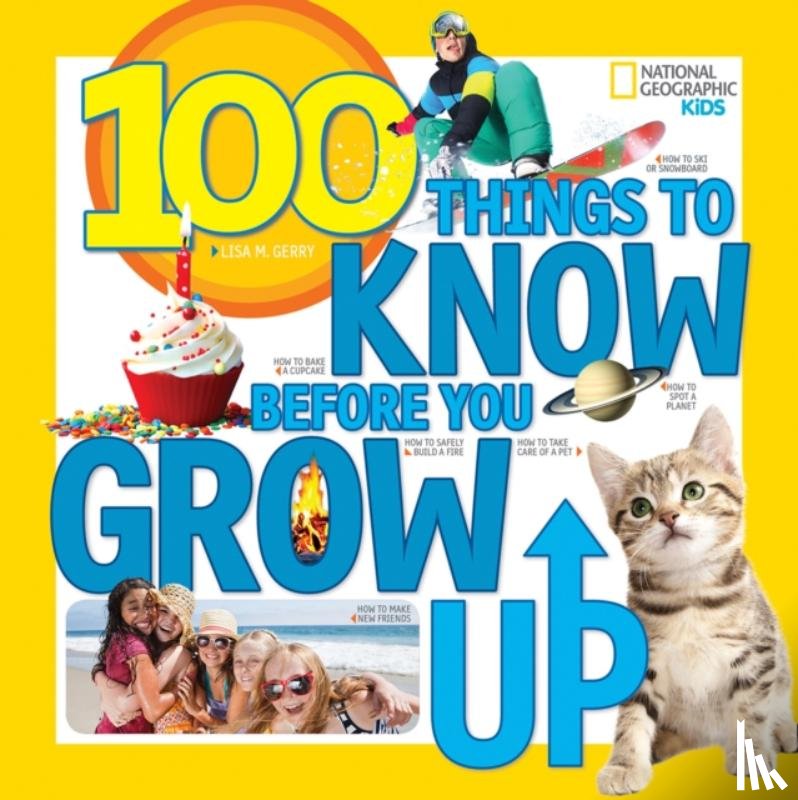 Gerry, Lisa M., National Geographic Kids - 100 Things to Know Before You Grow Up