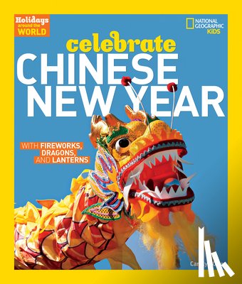 Otto, Carolyn, National Geographic Kids - Celebrate Chinese New Year