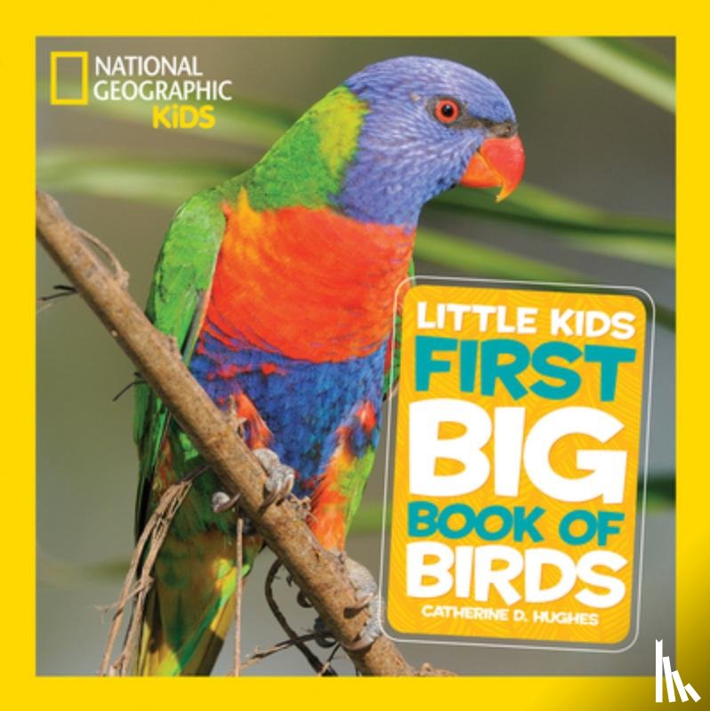 Hughes, Catherine D., National Geographic Kids - Little Kids First Big Book of Birds