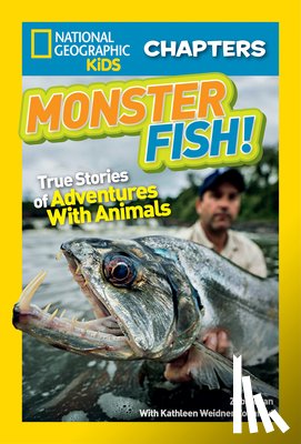 Hogan, Zeb - National Geographic Kids Chapters: Monster Fish!