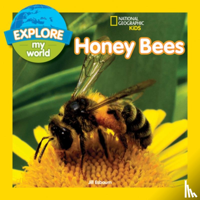 Esbaum, Jill, National Geographic Kids - Explore My World: Honey Bees