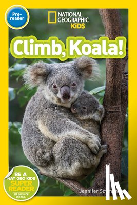 Szymanski, Jennifer - Climb, Koala! (National Geographic Kids Readers, Pre-Reader)