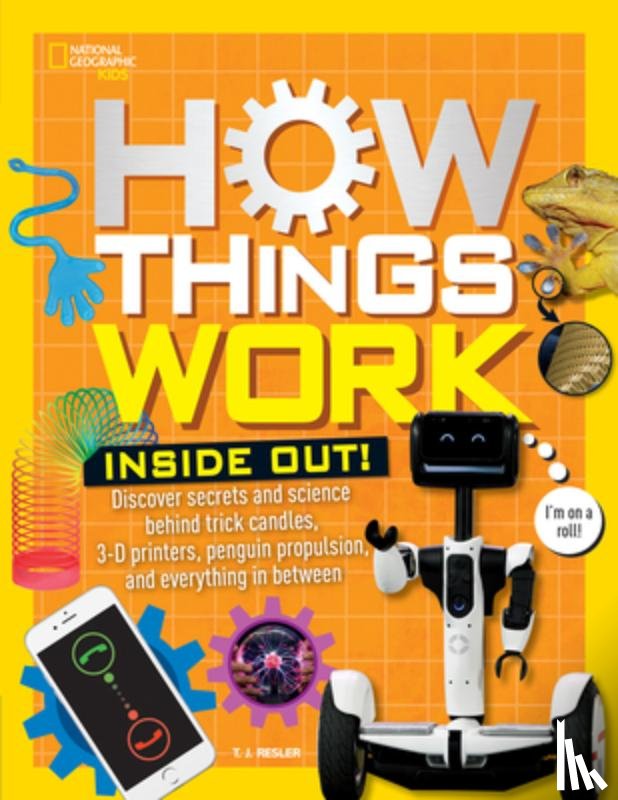 Resler, Tamara J, National Geographic Kids - How Things Work: Inside Out