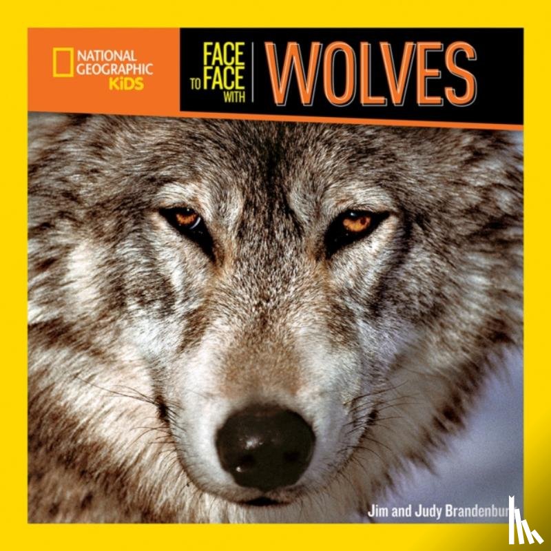National Geographic Kids, Brandenburg, Jim, Brandenburg, Judy - Face to Face with Wolves