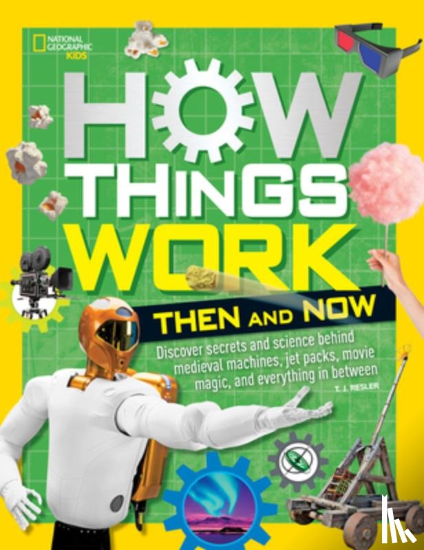 National Geographic Kids, Resler, T.J. - How Things Work: Then and Now
