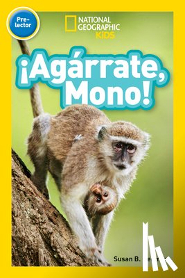 National Geographic Kids, Neuman, Susan B. - National Geographic Kids Readers: !Agarrate Mono! (Pre-reader)