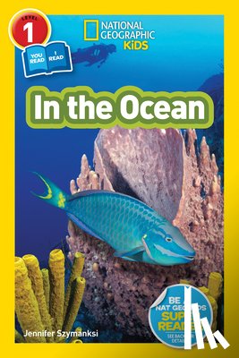 National Geographic Kids, Szymanski, Jennifer - National Geographic Kids Readers: In the Ocean (L1/Co-reader)