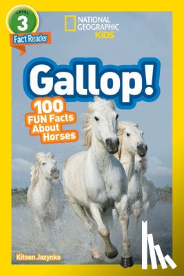 National Geographic Kids, Jazynka, Kitson - National Geographic Kids Readers: Gallop! 100 Fun Facts About Horses
