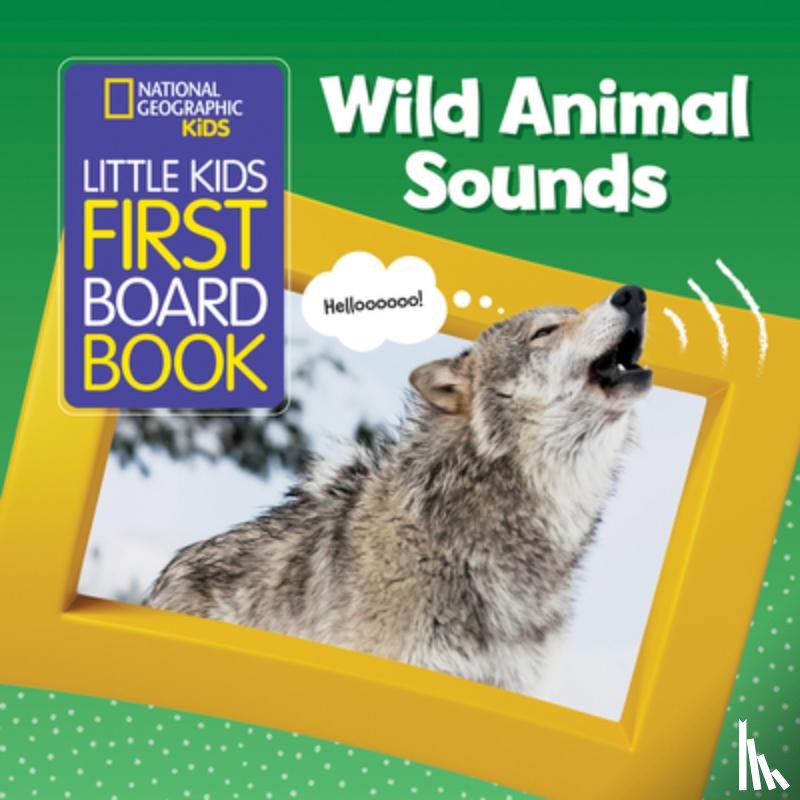 National Geographic Kids - Little Kids First Board Book Wild Animal Sounds