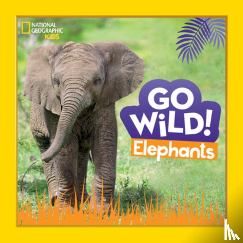 National Geographic Kids - Go Wild! Elephants