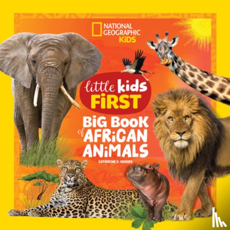 Hughes, Catherine D. - National Geographic Little Kids First Big Book of African Animals