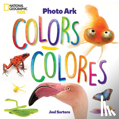 Sartore, Joel - National Geographic Photo Ark Colors / Colores: Board Book: Bilingual English-Spanish