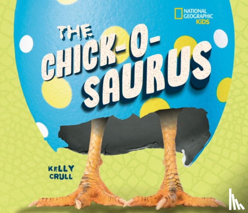 Crull, Kelly - The Chick-O-Saurus