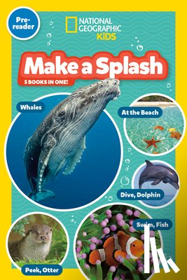 National Geographic Kids - Make a Splash Collection (National Geographic Kids Readers, Pre-Reader): Five Books in One!