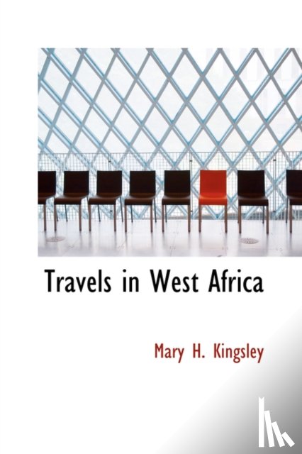 Kingsley, Mary Henrietta - Travels in West Africa