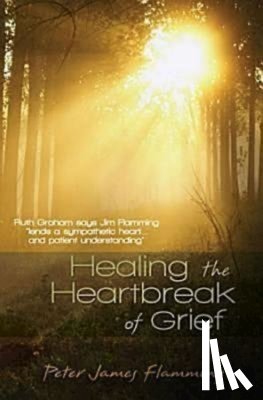 Flamming, Peter James - Healing the Heartbreak of Grief