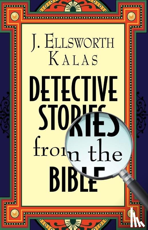 Kalas, J. Ellsworth - Detective Stories from the Bible