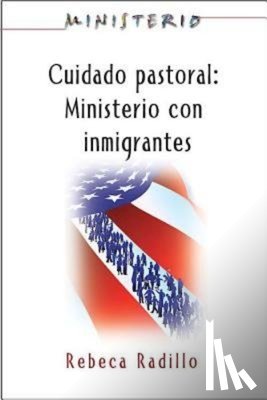 Association for Hispanic Theological Education - Ministerio Series (Aeth) - Cuidado Pastoral: Ministerio Con Inmigrantes