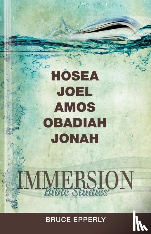 Bruce Epperly - Immersion Bible Studies: Hosea, Joel, Amos, Obadiah, Jonah