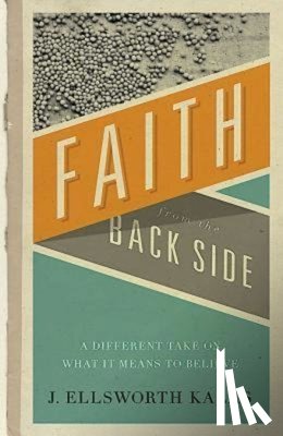 Kalas, J. Ellsworth - Faith from the Back Side