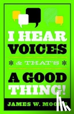 James Moore - I Hear Voices and That's a Good Thing