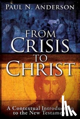 Anderson, Paul N. - From Crisis to Christ