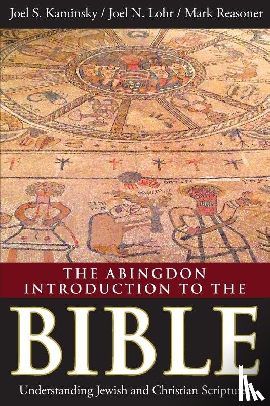 Lohr, Joel N., Kaminsky, Joel S., Reasoner, Mark - The Abingdon Introduction to the Bible