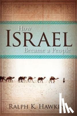 Hawkins, Ralph K. - How Israel Became A People