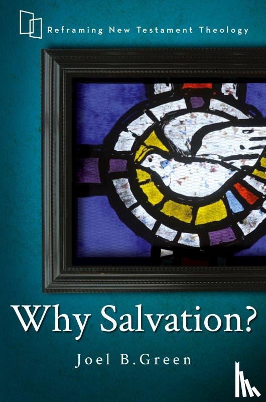 Green, Joel B. - Why Salvation?