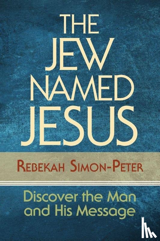 Rebekah Simon-Peter - The Jew Named Jesus