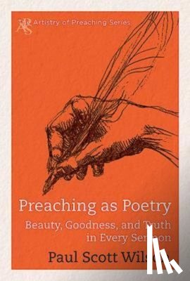 Wilson, Paul Scott - Preaching as Poetry