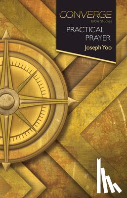 Yoo, Joseph - Converge Bible Studies: Practical Prayer