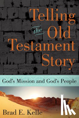Kelle, Brad E. - Telling the Old Testament Story