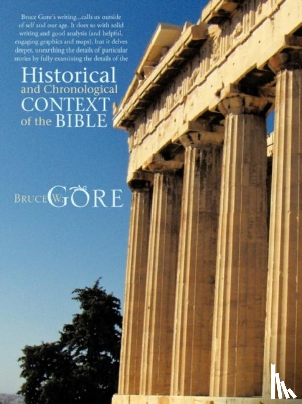 Gore, Bruce W. - Historical and Chronological Context of the Bible
