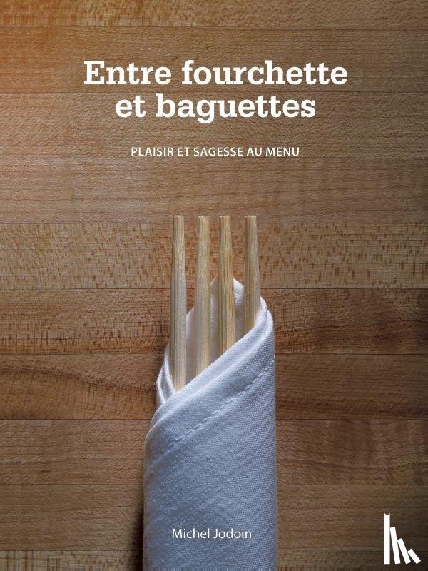 Jodoin, Michel - Entre Fourchette Et Baguettes