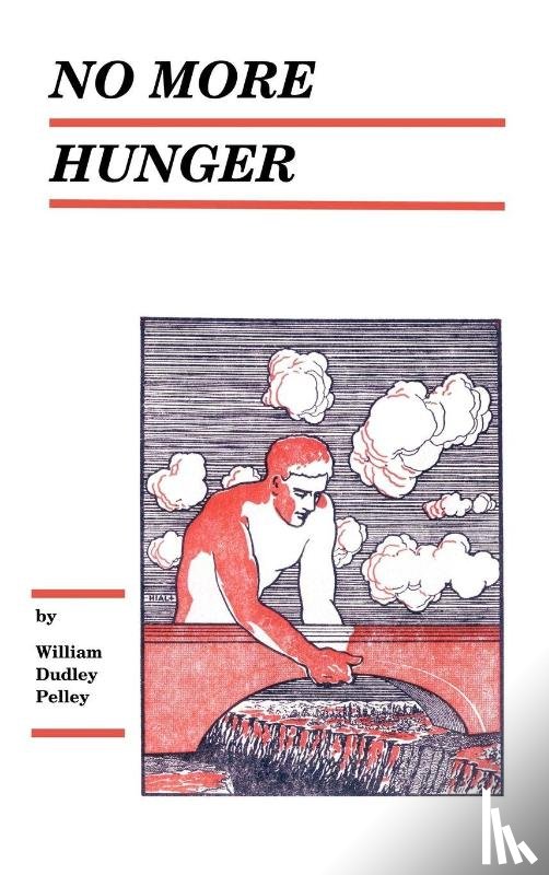 Pelley, William Dudley - No More Hunger