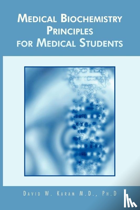 Karam M.D. Ph.D, David W. - Medical Biochemistry Principles for Medical Students