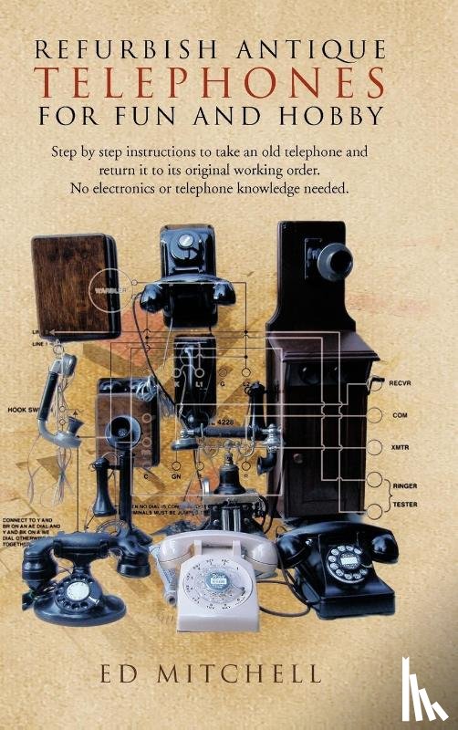 Mitchell, Ed - Refurbish Antique Telephones for Fun and Hobby