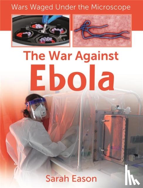 Eason, Sarah - The War Against Ebola