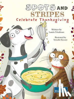 Friedman, Laurie - Spots and Stripes Celebrate Thanksgiving