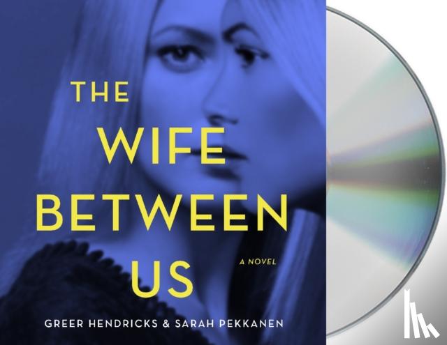 Hendricks, Greer, Pekkanen, Sarah - The Wife Between Us
