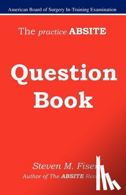 Fiser, Steven Mark - The Practice Absite Question Book