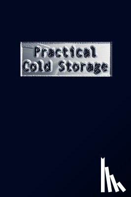 Cooper, Madison - Practical Cold Storage (Commercial Refrigeration)