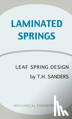Sanders, T. H. - Laminated Springs - Leaf Spring Design (Mechanical Engineering Series)