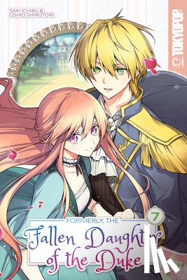 Ichibu, Saki - Formerly, the Fallen Daughter of the Duke, Volume 7
