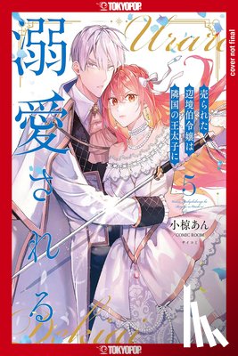 Ogura, An - The Margrave's Daughter & the Enemy Prince, Volume 5
