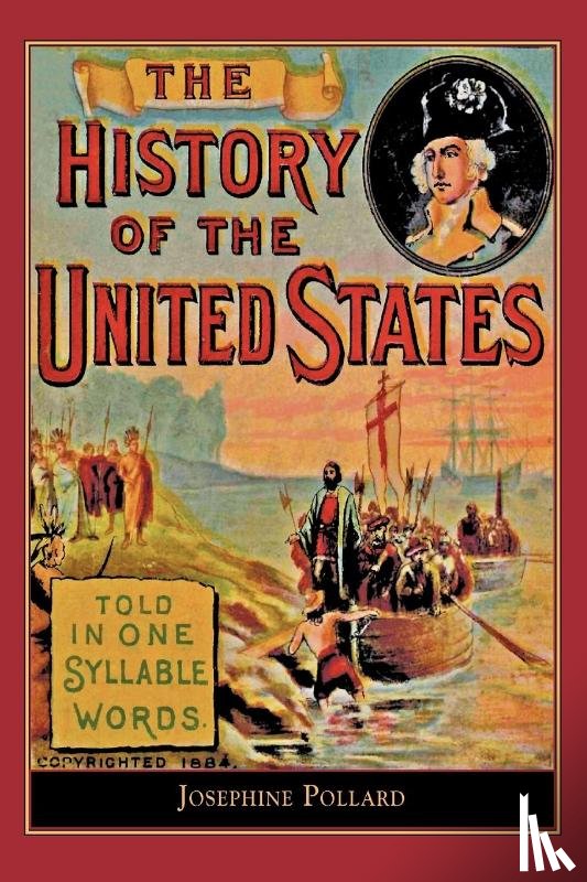 Pollard, Josephine, Josephine Pollard - Pollard, J: History of the U.S. Told in One Syllable