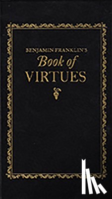 Franklin, Benjamin - Benjamin Franklin's Book of Virtues