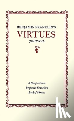 Franklin, Benjamin - Benjamin Franklin's Virtues Journal: A Companion to Benjamin Franklin's Book of Virtues